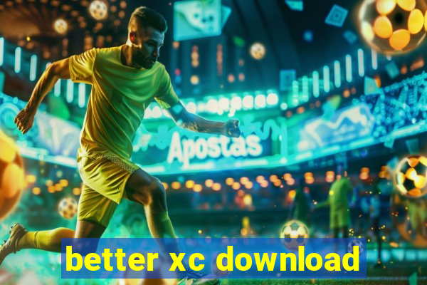 better xc download